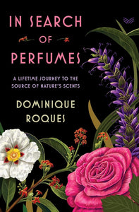 In Search of Perfumes: A Lifetime Journey to the Source of Nature's Scents cover image