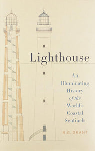 Lighthouse: An Illuminating History of the World's Coastal Sentinels cover image