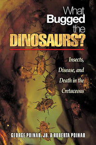 What Bugged the Dinosaurs?: Insects, Disease, and Death in the Cretaceous cover image