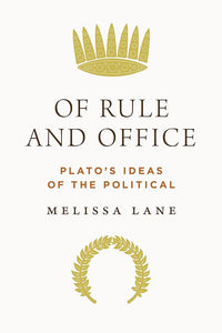 Of Rule and Office: Plato's Ideas of the Political cover image