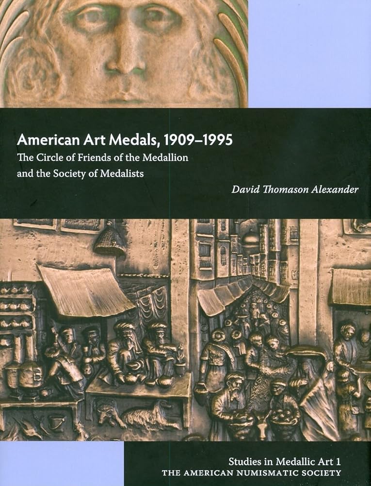 American Art Medals, 1909-1995: The Circle of Friends of the Medallion and the Society of Medalists (Studies in Medallic Art) cover image