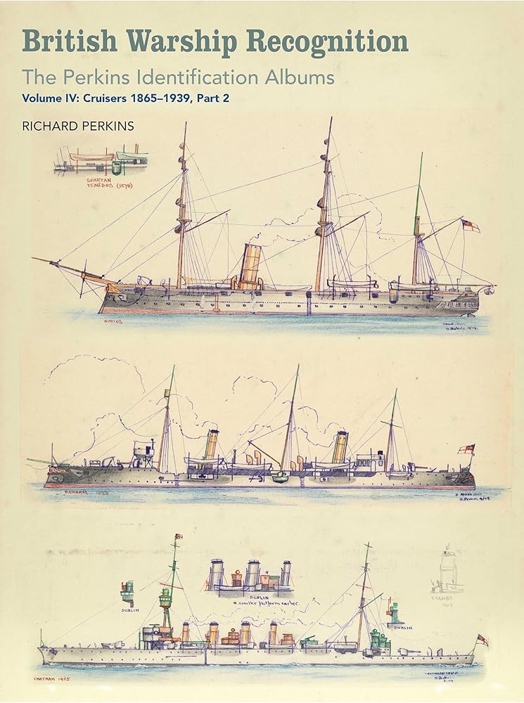 British Warship Recognition: The Perkins Identific: Volume IV: Cruisers 1865-1939, Part 2 (Volume 4) cover image