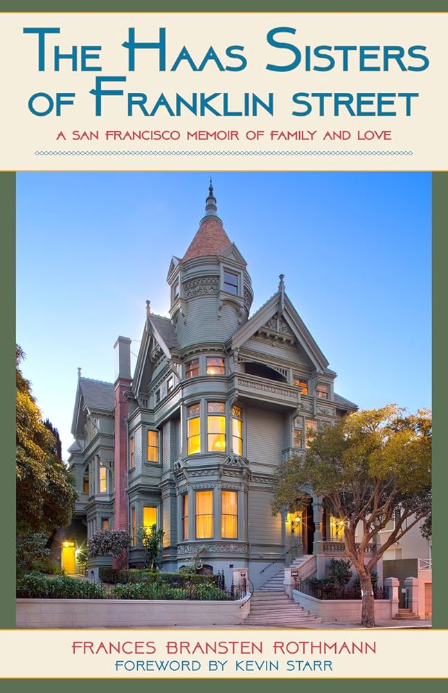 The Haas Sisters of Franklin Street: A San Francisco Memoir of Family, Sisterhood, and Love cover image