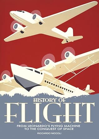 History of Flight: From Leonardo's Flying Machine to the Conquest of Space cover image