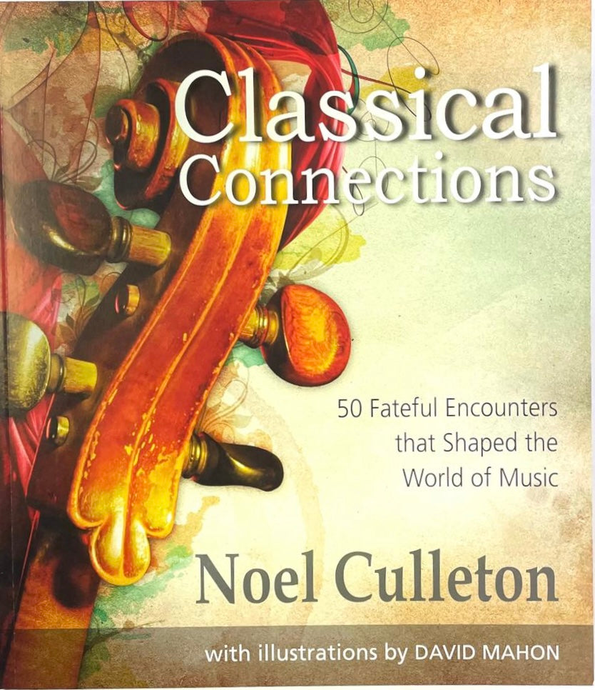 Classical connections; 50 Fateful encounters that shaped the world of music, byNoel Culleton