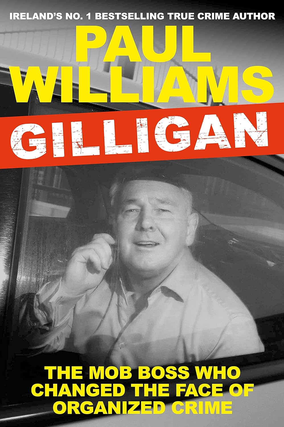 Gilligan: The Mob Boss Who Changed the Face of Organized Crime, by Paul Williams
