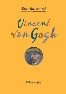 Vincent van Gogh: Meet the Artist!, by Patricia Geis