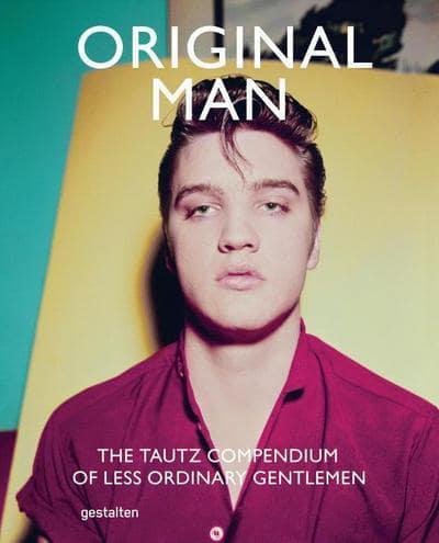 Original Man: The Tautz Compendium of Less Ordinary Gentlemen, created by  Patrick Grant.