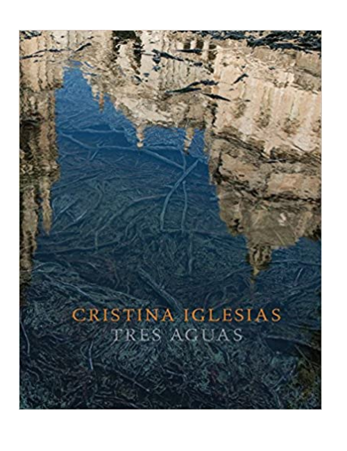 Cristina Iglesias: Tres Aguas, by Beatriz Colomina & Others